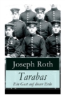 Tarabas - Ein Gast auf dieser Erde : Rastloses Leben von Oberst Nikolaus Tarabas (Historischer Roman - Erster Weltkrieg) - Book
