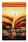 Zur Genealogie der Moral : Eine Streitschrift des Autors von Also sprach Zarathustra, Der Antichrist und Jenseits von Gut und Boese - Book