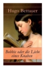Bobbie oder die Liebe eines Knaben : Abenteuerbuch: Mystery und Thriller f r Jugendliche - Book