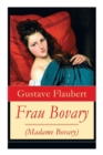 Frau Bovary (Madame Bovary) : Emma Bovary, eine der faszinierendsten Frauen der Weltliteratur - Book