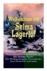 Weihnachten mit Selma Lagerloef : Peter Nord und Frau Fastenzeit, Die Heilige Nacht, Ein Weihnachtsgast, Gottesfriede, Jans Heimweh und mehr: Die beliebtesten Weihnachtsgeschichten: Christuslegenden, - Book