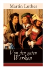 Von den guten Werken : Die 10 Gebote in Briefform an Johann, Herzog von Sachsen - Book