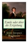 Emile oder uber die Erziehung : Bildungsroman: Padagogische Prinzipien - Book