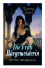 Die Frau B rgemeisterin (Mittelalter-Roman) : Historischer Roman - Book