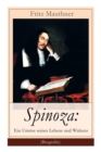 Spinoza : Ein Umriss Seines Lebens Und Wirkens (Biografie): Baruch de Spinoza - Lebensgeschichte, Philosophie Und Theologie - Book