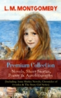 L. M. MONTGOMERY - Premium Collection: Novels, Short Stories, Poetry & Autobiography (Including Anne Shirley Novels, Chronicles of Avonlea & The Story Girl Series) : Anne of Green Gables, Anne of Avon - eBook