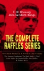 THE COMPLETE RAFFLES SERIES - 45+ Short Stories & A Novel in One Volume: The Amateur Cracksman, The Black Mask, A Thief in the Night, Mr. Justice Raffles, Mrs. Raffles, R. Holmes & Co. : The Adventure - eBook