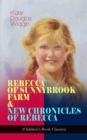 REBECCA OF SUNNYBROOK FARM & NEW CHRONICLES OF REBECCA (Children's Book Classics) : Adventure Novels - eBook