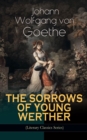 THE SORROWS OF YOUNG WERTHER (Literary Classics Series) : Historical Romance Novel - eBook