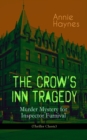 THE CROW'S INN TRAGEDY - Murder Mystery for Inspector Furnival (Thriller Classic) : From the Renowned Author of The Bungalow Mystery, The Blue Diamond and Who Killed Charmian Karslake? - eBook