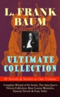 L. FRANK BAUM Ultimate Collection - 49 Novels & Stories in One Volume : Complete Wizard of Oz Series, Mary Louise Mysteries, Fantasy Novels & Fairy Tales - Illustrated - eBook