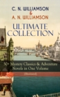 C. N. WILLIAMSON & A. N. WILLIAMSON Ultimate Collection: 30+ Mystery Classics & Adventure Novels in One Volume (Illustrated) : Where the Path Breaks, A Soldier of the Legion, The Girl Who Had Nothing, - eBook