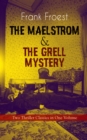 THE MAELSTROM & THE GRELL MYSTERY - Two Thriller Classics in One Volume : A Scotland Yard Thriller & Whodunit Murder Mystery - eBook