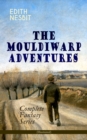 THE MOULDIWARP ADVENTURES - Complete Fantasy Series (Illustrated) : The Journey Back In Time (Children's Books Classics) - eBook