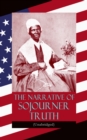 The Narrative of Sojourner Truth (Unabridged) : Including her famous Speech Ain't I a Woman? (Inspiring Memoir of One Incredible Woman) - eBook
