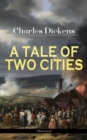 A TALE OF TWO CITIES (Illustrated) : Historical Novel - London & Paris In the Time of the French Revolution (Including "The Life of Charles Dickens" & "Dickens' London" by M. F. Mansfield) - eBook