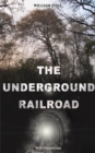 THE UNDERGROUND RAILROAD (With Illustrations) : Authentic Life Narratives of America's Unsung Heroes and Heroines Who Dared to Dream of Freedom and Escaped from the Clutches of Slavery - eBook