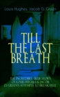 TILL THE LAST BREATH - The Incredible True Story of Hughes & D. Green's Attempts to Break Free : Thirty Years a Slave & Narrative of the Life of J.D. Green, A Runaway Slave - Accounts of the two Afric - eBook
