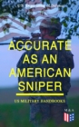 Accurate as an American Sniper - US Military Handbooks : Improve Your Marksmanship & Field Techniques: Combat Fire Methods, Night Fire Training, Moving Target Engagement, Short-Range Marksmanship Trai - eBook