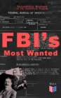 FBI's Most Wanted - Incredible History of the Innovative Program : Discover All the Facts About the Program Which Led to the Location of More Than 460 of Our Nation's Most Dangerous Criminals - eBook