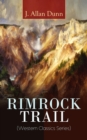 RIMROCK TRAIL (Western Classics Series) : A Tale of the Arizona Ranch and the Three Musketeers of the Range - eBook