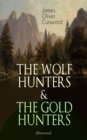 THE WOLF HUNTERS & THE GOLD HUNTERS (Illustrated) : Thrilling Tales of Adventures in the Canadian Wilderness - eBook