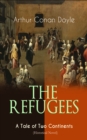 THE REFUGEES - A Tale of Two Continents (Historical Novel) : Historical Novel set in Europe and America - eBook