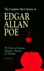 The Complete Short Stories of Edgar Allan Poe: 70 Tales of Horror, Mystery, Illusion & Humor (Illustrated) : The Murders in the Rue Morgue, The Mystery of Marie Roget, Berenice, The Fall of the House - eBook