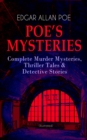 POE'S MYSTERIES: Complete Murder Mysteries, Thriller Tales & Detective Stories (Illustrated) : The Murders in the Rue Morgue, The Black Cat, The Purloined Letter, The Gold Bug, The Cask of Amontillado - eBook