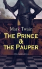 The Prince & the Pauper (Illustrated Edition) : Adventure Novel set in 16th Century England, With Author's Biography - eBook