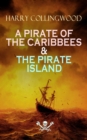 A PIRATE OF THE CARIBBEES & THE PIRATE ISLAND - eBook