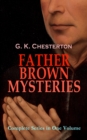 FATHER BROWN MYSTERIES - Complete Series in One Volume : 53 Murder Mysteries: The Innocence of Father Brown, The Wisdom of Father Brown, The Incredulity of Father Brown, The Secret of Father Brown, Th - eBook