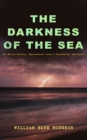 THE DARKNESS OF THE SEA: 20+ Horror Stories, Supernatural Tales & Fantastical Adventures : The Ghost Pirates, The Boats of the Glen Carrig, The House on the Borderland, The Night Land, Sargasso Sea St - eBook