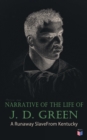 Narrative of the Life of J. D. Green: A Runaway Slave From Kentucky : Account of His Three Escapes, in 1839, 1846, and 1848 - eBook