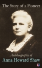The Story of a Pioneer: Autobiography of Anna Howard Shaw - eBook