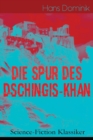 Die Spur des Dschingis-Khan (Science-Fiction Klassiker) : Zukunftsroman des Autors von "Befehl aus dem Dunkel", "John Workmann" und "Atomgewicht 500" - Book