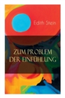 Zum Problem der Einfuhlung : Das Wesen der Einfuhlungsakte, Die Konstitution des psychophysischen Individuums & Einfuhlung als Verstehen geistiger Personen - Book