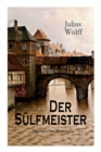 Der Sulfmeister (Historischer Roman) : Eine Geschichte aus dem mittelalterlichen Luneburg - Book