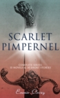 SCARLET PIMPERNEL - Complete Series: 15 Novels & 20 Short Stories : Historical Action-Adventure Classics, Including The Laughing Cavalier, Sir Percy Leads the Band, Lord Tony's Wife, Eldorado, Mam'zel - eBook