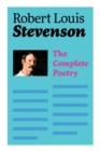 The Complete Poetry : A Child's Garden of Verses, Underwoods, Songs of Travel, Ballads and Other Poems - Book