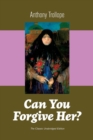 Can You Forgive Her? (the Classic Unabridged Edition) - Book