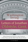 Letters of Jonathan Oldstyle, Gent. - Nine Humorous Essays on the Fashions of the Time and the New York Theater Scene (Unabridged) : A Satirical Account by the Author of the Legend of Sleepy Hollow, R - Book