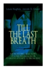 The TILL THE LAST BREATH - The Incredible True Story of Louis Hughes & Jacob D. Green's Attempts to Break Free : Thirty Years a Slave & Narrative of the Life of J.D. Green, A Runaway Slave - - Book