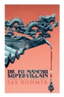 The Dr. Fu Manchu (A Supervillain Trilogy) : The Insidious Dr. Fu Manchu, The Return of Dr. Fu Manchu & The Hand of Fu Manchu - Book