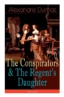 The Conspirators & the Regent's Daughter (Illustrated) : Historical Novels - Book