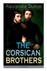 The Corsican Brothers (Unabridged) : Historical Novel - The Story of Family Bond, Love and Loyalty - Book