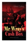 Mr Wray's Cash Box (Christmas Mystery Series) : From the prolific English writer, best known for The Woman in White, Armadale, The Moonstone and The Dead Secret - Book