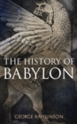 The History of Babylon : Illustrated Edition - eBook