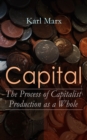 Capital: The Process of Capitalist Production as a Whole - eBook