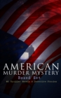 AMERICAN MURDER MYSTERY Boxed Set: 60 Thriller Novels & Detective Stories : The Craig Kennedy Series, The Silent Bullet, The Poisoned Pen, The War Terror, The Social Gangster, Constance Dunlap, The Ma - eBook